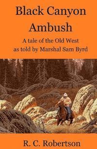 bokomslag Black Canyon Ambush: A tale of the Old West as told by Marshal Sam Byrd
