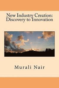 New Industry Creation: Discovery to Innovation 1