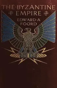 Edward Foord - The Byzantine Empire: The Rearguard of European Civilization, Häftad. Tillgänglighet: Lägg i varukorg