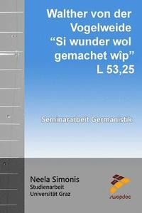 bokomslag Walther von der Vogelweide - Si wunder wol gemachet wîp: L 53,25