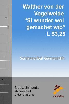 Walther von der Vogelweide - Si wunder wol gemachet wîp: L 53,25 1