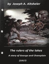 The rulers of the lakes; a story of George and Champlain (1917) (World's Classi