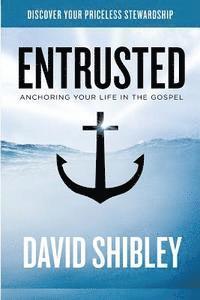 bokomslag Entrusted: Anchoring Your Life in the Gospel