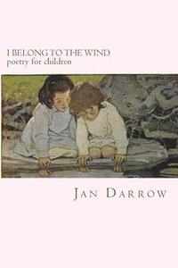 bokomslag I Belong to the Wind: Poetry for Children