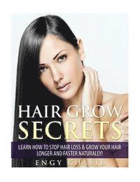 bokomslag Hair Grow Secrets - Third Edition: Secrets to stop hair loss, regrow your hair and grow long hair faster naturally.