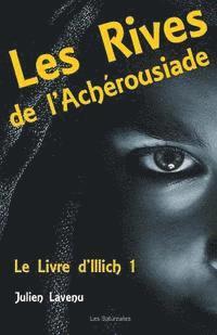 Les Rives de l'Achérousiade: Le Livre d'Illich 1 1