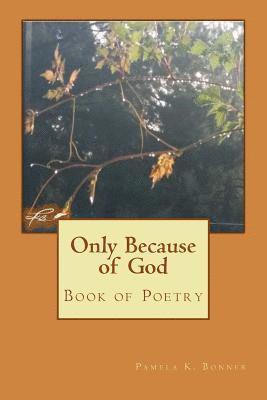 Only Because of God: Book of Poetry 1