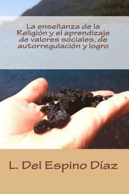 La enseñanza de la Religión y el aprendizaje de valores sociales, de autorregulación y logro: modelo predictivo y diseño pedagógico 1