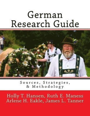 Ruth E. Maness Ag, Arlene H. Eakle Ph. D. - German Research Guide: Sources, Strategies, & Methodology, Häftad