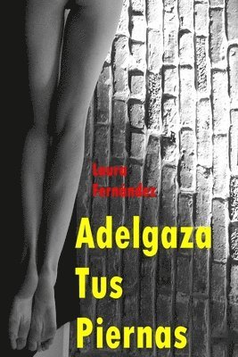 Laura Fernandez - Adelgaza Tus Piernas, Häftad