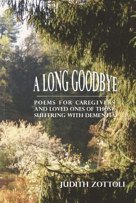 bokomslag A Long Goodbye: Poems for Caregivers and Loved Ones of Those Suffering with Dementia