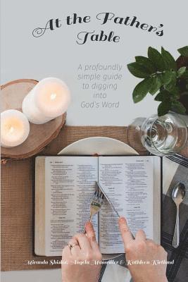 bokomslag At the Father's Table: A Profoundly Simple Guide to Digging into God's Word