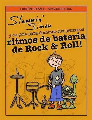 bokomslag Slammin' Simón y su guía para dominar tus primeros ritmos de batería de Rock & Roll!