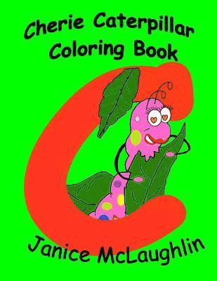 Cherie the Chatty Caterpillar Coloring Book 1