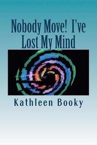 bokomslag Nobody Move! I've Lost My Mind