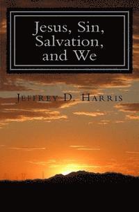 Jeffrey D. Harris - Jesus, Sin, Salvation, and We, Häftad