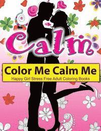 bokomslag Color Me Calm Me: Happy Girl Stress Free Adult Coloring Books: EXTRA: PDF Download onto Your Computer for Easy Printout...