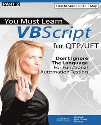 bokomslag (Part 2) You Must Learn VBScript for QTP/UFT: Don't Ignore The Language For Functional Automation Testing (Black & White Edition)