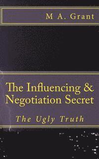 bokomslag The Influencing & Negotiation Secret - The Ugly Truth