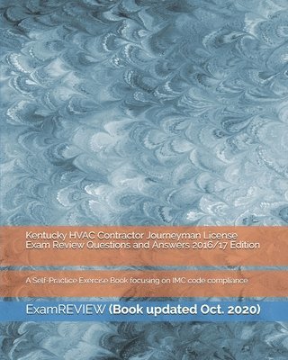 Kentucky HVAC Contractor Journeyman License Exam Review Questions and Answers 2016/17 Edition 1