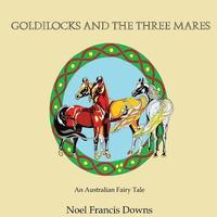 bokomslag Goldilocks and the three Mares: (An Australian Fairy Tale)