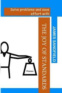bokomslag The Joy of Standards: Solve problems and save effort with