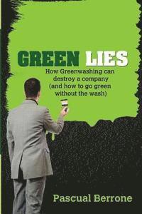 bokomslag Green Lies: How Greenwashing can destroy a company (and how to go green without the wash)