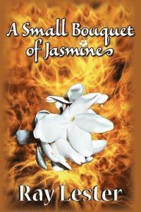 Ray Lester - A Small Bouquet of Jasmine, Häftad