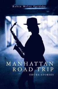 Robin Meloy Goldsby - Manhattan Road Trip: Short Stories, Häftad