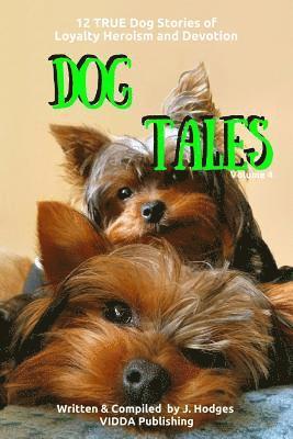 John Hodges - Dog Tales: 12 TRUE Dog Stories of Loyalty, Heroism and Devotion + FREE Easy Doggy Health book, Häftad