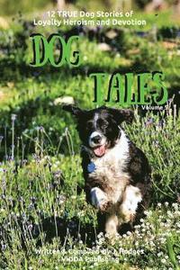 bokomslag Dog Tales: 12 TRUE Dog Stories of Loyalty, Heroism and Devotion