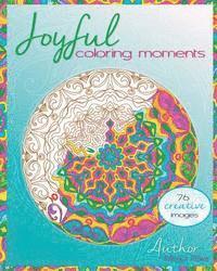 bokomslag Joyful coloring moments: Wonderful images and mandalas to color alone or with friends!