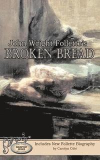 bokomslag John Wright Follette's Broken Bread