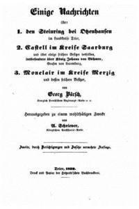 bokomslag Einige Nachrichten ueber 1. Den Steinring bei Otzenhausen im Landkreise Trier, 2. Castell im Kreise Saarburg und über Besitzer desselben, insbesondere