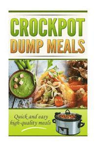 bokomslag Crockpot Dump Meals Cookbook: Quick and easy meals for everyone!