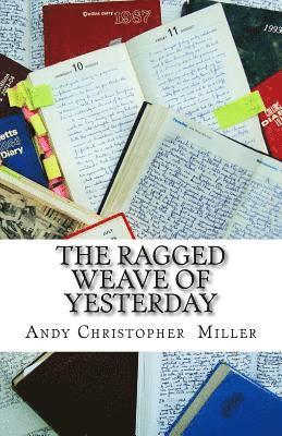 Andy Christopher Miller - The Ragged Weave Of Yesterday, Häftad