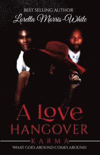 A Love Hangover: Karma What goes around comes around 1