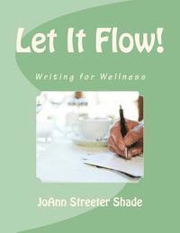 bokomslag Let It Flow!: Writing for Wellness
