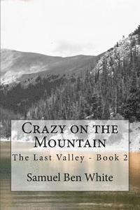 Samuel Ben White - Crazy on the Mountain: The Last Valley - Book 2, Häftad