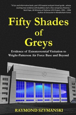 Fifty Shades of Greys: Evidence of Extraterrestrial Visitation to Wright-Patterson Air Force Base and Beyond 1