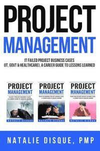 bokomslag Project Management Collection: Failed IT Project Business Cases, A Career Guide to Lessons Learned: Boxset of Business Cases from IT, Government and