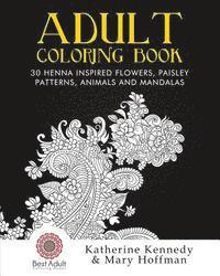 bokomslag Adult Coloring Book: 30 Henna Inspired Flowers, Paisley Patterns, Animals And Mandalas