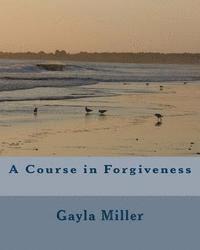 A Course in Forgiveness 1