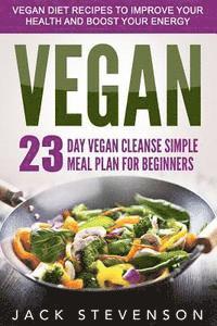 Jack Stevenson - Vegan Smart: 23-Day Vegan Cleanse Simple Meal Plan for Beginners, Häftad