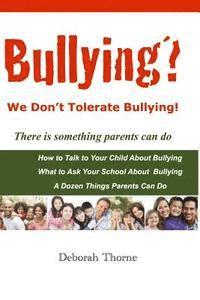 bokomslag Bullying? We Don't Tolerate Bullying!: There is something parents can do