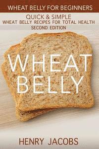 bokomslag Wheat Belly: Wheat Belly for Beginners: 35 Quick & Simple Wheat Belly Recipes for Total Health