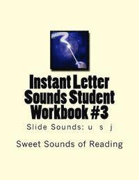Instant Letter Sounds Student Workbook #3: Slide Sounds: u s j 1