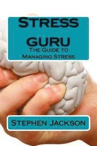 bokomslag Stress guru: The Guide to Managing Stress