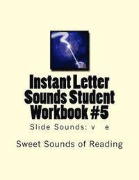 Instant Letter Sounds Student Workbook #5: Slide Sounds: v e 1