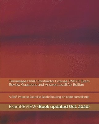 bokomslag Tennessee HVAC Contractor License CMC-C Exam Review Questions and Answers 2016/17 Edition: A Self-Practice Exercise Book focusing on code compliance